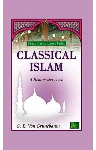 Classical Islam: A History 600-1258