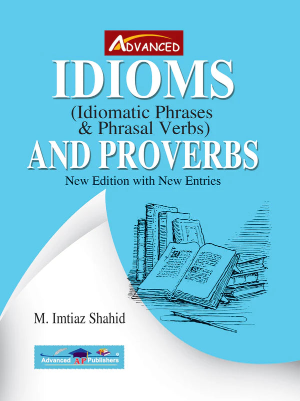 Advanced Idioms Idiomatic Phrases & Phrasal Verbs And Proverbs