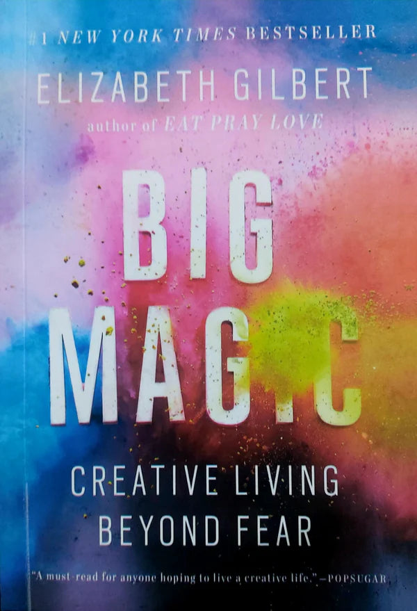 Big Magic: Creative Living Beyond Fear
